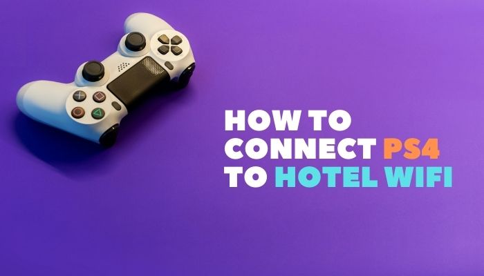 How to Connect Ps4 to Hotel Wifi