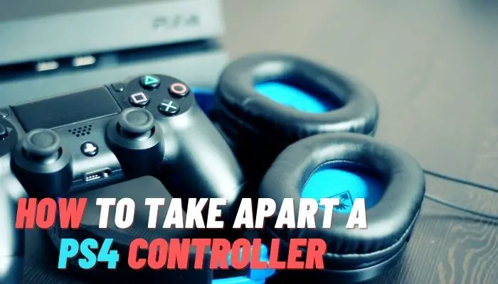 How to Take Apart a Ps4 Controller