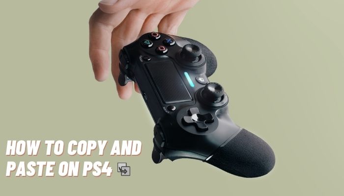 How to Copy and Paste on Ps4