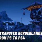 How to Transfer Borderlands 2 Saves From PC to PS4