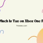 How Much Is Tax on Xbox One Store Complete Guide
