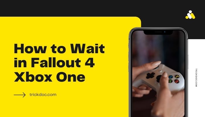 How to Wait in Fallout 4 Xbox One 2 Methods
