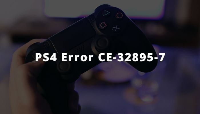 Fix PS4 Error CE-32895-7