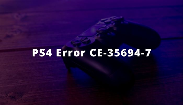 How to Fix PS4 Error CE-35694-7