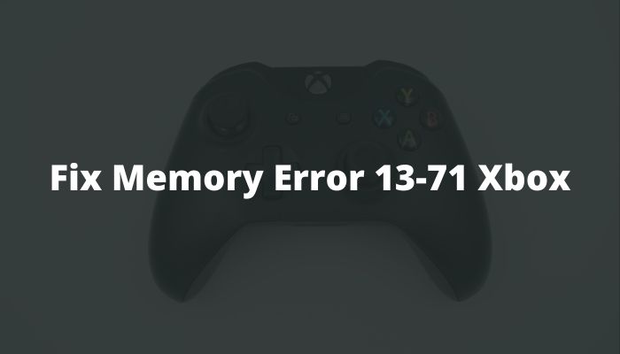 How to Fix Memory Error 13-71 Xbox
