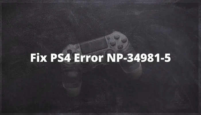 Fix PS4 Error NP-34981-5