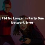 Fix PS4 No Longer in Party Due to Network Error
