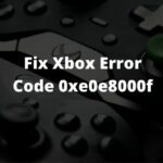 Fix Xbox Error Code 0xe0e8000f