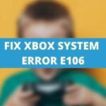 Fix Xbox System Error E106