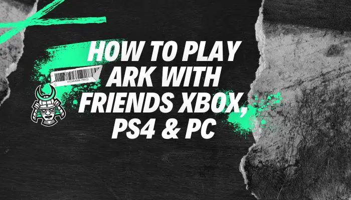 How to Play Ark With Friends Xbox, PS4