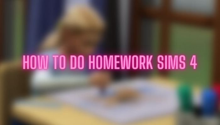 How to Do Homework Sims 4