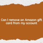Can I remove an Amazon gift card from my account