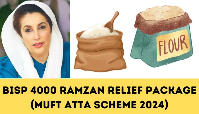 BISP 4000 Ramzan Relief Package (Muft Atta Scheme 2024)
